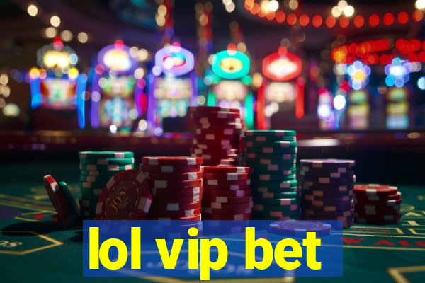 lol vip bet
